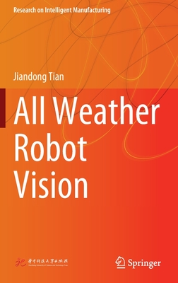 All Weather Robot Vision - Tian, Jiandong