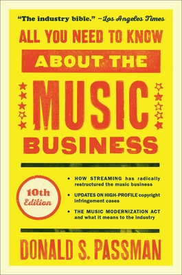 All You Need to Know about the Music Business: 10th Edition - Passman, Donald S