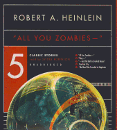 All You Zombies --: Five Classic Stories