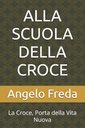 Alla Scuola Della Croce: La Croce, Porta della Vita Nuova