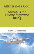 Allah Is Not a God: Alllaah Is the Supreme Being