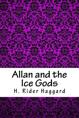 Allan and the Ice Gods - Haggard, H Rider, Sir