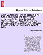 Allan Quatermain: Being an Account of His Further Adventures and Discoveries in Company with Sir Henry Curtis, Bart., Commander John Good, R.N., and One Umslopogaas