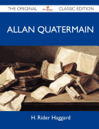 Allan Quatermain - The Original Classic Edition - H Rider Haggard