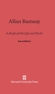 Allan Ramsay: A Study of His Life and Works