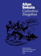 Allan Sekula: Collective Sisyphus