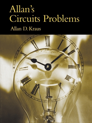 Allan's Circuits Problems - Kraus, Allan D, Professor