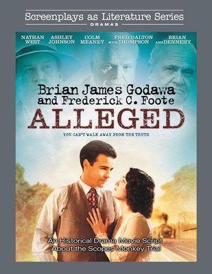 Alleged: An Historical Drama Movie Script About the Scopes Monkey Trial - Godawa, Brian James, and Foote, Frederick C