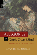 Allegories of One's Own Mind: Melancholy in Victorian Poetry
