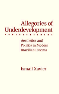 Allegories of Underdevelopment: Aesthetics and Politics in Modern Brazilian Cinema