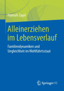 Alleinerziehen Im Lebensverlauf: Familiendynamiken Und Ungleichheit Im Wohlfahrtsstaat