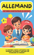 ALLEMAND Histoires courtes pour les Enfants ( bilingue ): 20 histoires courtes captivantes pour apprendre l'allemand et am?liorer son vocabulaire en s'amusant !