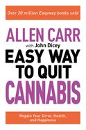 Allen Carr: The Easy Way to Quit Cannabis: Regain your drive, health and happiness