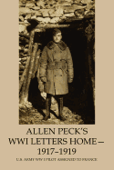 Allen Peck's Wwi Letters Home - 1917-1919: U.S. Army WW I Pilot Assigned to France