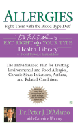 Allergies: Fight Them with the Blood Type Diet: The Individualized Plan for Treating Environmental and Food Allergies, Chronic Sinus Infections, Asthma and Related Conditions