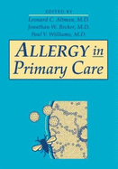 Allergy in Primary Care - Altman, Leonard C, and Becker, Jonathan W, MD, and Williams, Paul V, MD