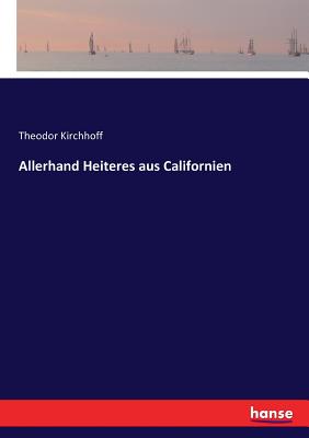 Allerhand Heiteres aus Californien - Kirchhoff, Theodor