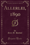 Allerlei, 1890, Vol. 1 (Classic Reprint)