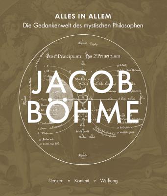 Alles in Allem: Die Gedankenwelt Des Mystischen Philosophen Jacob Bohme - Denken - Kontext - Wirkung - Brink, Claudia (Editor), and Martin, Lucinda (Editor)