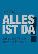 Alles ist da!: Ein neuer Versuch ber die Freiheit