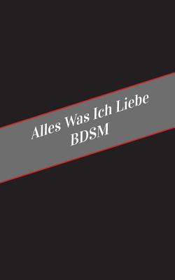 Alles Was Ich Liebe Bdsm: Ein Sicherer Platz Fur Deine Kinky Gedanken - Apfelkuchen