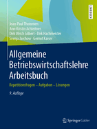 Allgemeine Betriebswirtschaftslehre Arbeitsbuch: Repetitionsfragen - Aufgaben - Lsungen