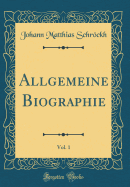 Allgemeine Biographie, Vol. 1 (Classic Reprint)
