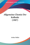 Allgemeine Chemie Der Kolloide (1907)