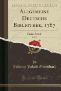 Allgemeine Deutsche Bibliothek, 1787, Vol. 72: Erstes Stck (Classic Reprint)