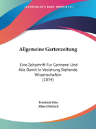 Allgemeine Gartenzeitung: Eine Zeitschrift Fur Gartnerei Und Alle Damit In Veziehung Stehende Wissenschaften (1854)