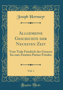 Allgemeine Geschichte Der Neuesten Zeit, Vol. 1: Vom Tode Friedrich Des Grossen Bis Zum Zweiten Pariser Frieden (Classic Reprint)