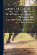 Allgemeine Geschichte der Obstkultur von den Zeiten der Urwelt an bis auf die gegenw?rtigen herab, Erster Band