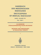 Allgemeine Strahlentherapeutische Methodik / Methods and Procedures of Radiation Therapy: (Therapie Mit Rontgenstrahlen) Teil 1 / (Therapy with X-Rays) Part 1