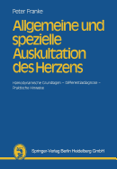 Allgemeine Und Spezielle Auskultation Des Herzens: Hamodynamische Grundlagen -- Differentialdiagnose -- Praktische Hinweise - Franke, H -J P