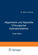 Allgemeine Und Spezielle Chirurgische Operationslehre: Erster Band Allgemeiner Teil