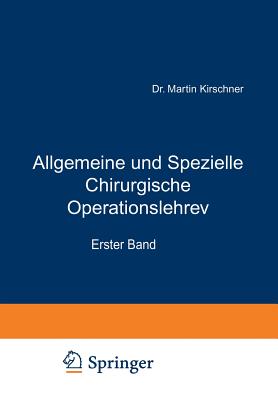 Allgemeine Und Spezielle Chirurgische Operationslehre: Erster Band Allgemeiner Teil - Kirschner, Martin, and Schubert, Alfred