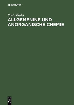 Allgemenine Und Anorganische Chemie: Ein Lehrbuch Fur Studenten Mit Nebenfach Chemie - Riedel, Erwin