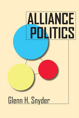 Alliance Politics - Snyder, Glenn H