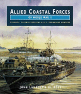 Allied Coastal Forces of WWII, Volume 1: Farimile Marine Company Designs and US Submarine Chasers