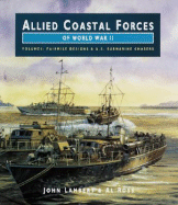 Allied Coastal Forces of WWII, Volume 1: Farimile Marine Company Designs and US Submarine Chasers - Lambert, John