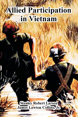 Allied Participation in Vietnam - Larsen, Stanley Robert, and Collins, James, Jr.