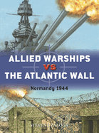 Allied Warships Vs the Atlantic Wall: Normandy 1944
