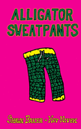 Alligator Sweatpants: Short Stories by Shawn Baker and Kev Nivek