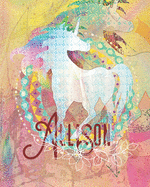 Allison: Colorful Rainbow Unicorn - 100 Pages 8X10 Girl's Composition Wide Ruled Notebook