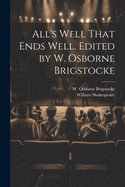 All's Well That Ends Well. Edited by W. Osborne Brigstocke