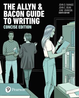 Allyn & Bacon Guide to Writing, The, Concise Edition - Ramage, John, and Bean, John, and Johnson, June