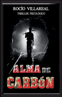 Alma de Carbn: Thriller psicolgico - Villareal, Roco, and Velsquez, Wilmer Antonio (Editor)