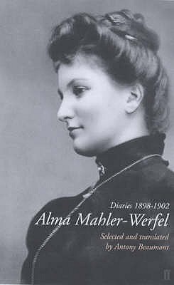 Alma Mahler-Werfel: Diaries 1898-1902 - Beaumont, Antony (Translated by)