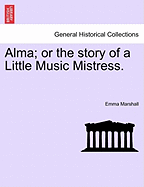 Alma or the Story of a Little Music Mistress