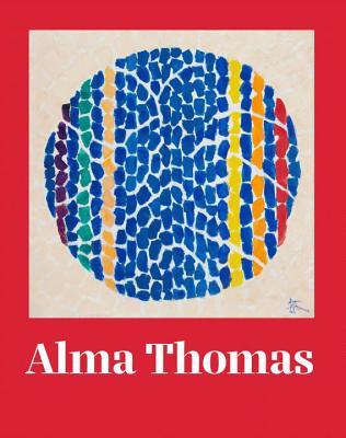 Alma Thomas - Berry, Ian, and Haynes, Lauren, and Cooks, Bridget R. (Contributions by)
